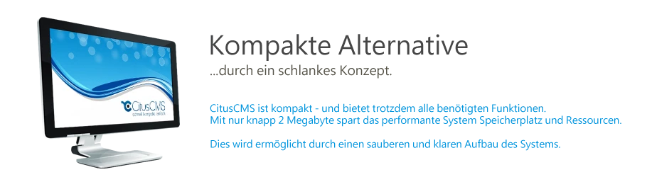 Kompakte Alternative - durch ein schlankes Konzept.